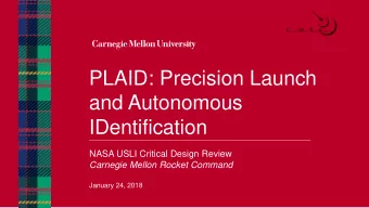 PLAID: Precision Launch  and Autonomous  IDentification  NASA USLI Critical Design Review  Carnegie