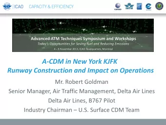 A-CDM in New York KJFK Runway Construction and Impact on Operations  Mr. Robert Goldman  Senior