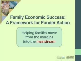 Family Economic Success:  A Framework for Funder Action  Helping  ping families  lies mov  ove  e