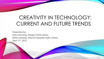 CURRENT AND FUTURE TRENDS  Presented by:  Darci Hanning, Oregon State Library  Esther Moberg,