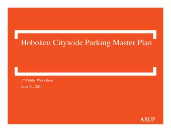 Hoboken Citywide Parking Master Plan 1 st Public Workshop  June 11, 2014  Todays Agenda  Open