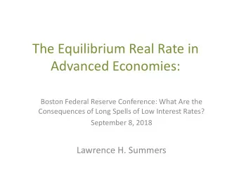 The Equilibrium Real Rate in  Advanced Economies:  Boston Federal Reserve Conference: What Are the