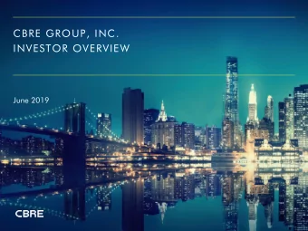 CBRE GROUP, INC.  INVESTOR OVERVIEW  June 2019  Forward-Looking Statements  This presentation