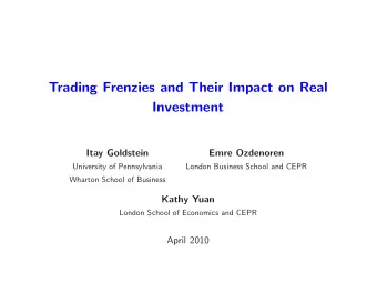 Trading Frenzies and Their Impact on Real  Investment  Itay Goldstein  Emre Ozdenoren  University