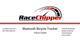 Bluetooth Bicycle Tracker  AJ Blythe (sponsor)  Danielle Neuberger  Rick Weil (advisor)  Randy