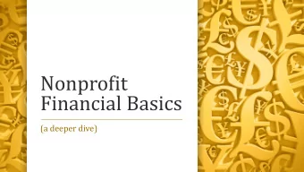 Nonprofit  Financial Basics  (a deeper dive)  Nonprofit Financial Basics-(a deeper dive)  Today