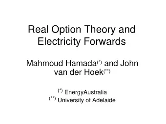 Real Option Theory and  Electricity Forwards Mahmoud Hamada (*) and John van der Hoek (**) (*)