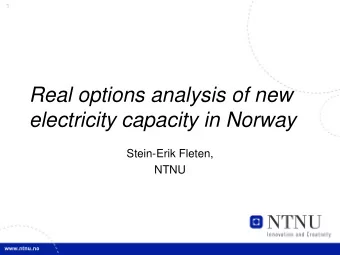 electricity capacity in Norway  Stein-Erik Fleten,  NTNU  2  Overview  Empircial analysis of