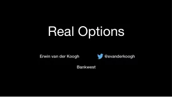 Real Options  Erwin van der Koogh  @evanderkoogh  Bankwest  Audience Participation  Ellsberg