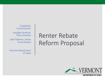 Renter Rebate  Policy Director  Jake Feldman, Senior  Reform Proposal  Fiscal Analyst  Vermont