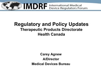 Regulatory and Policy Updates  Therapeutic Products Directorate  Health Canada  Carey Agnew