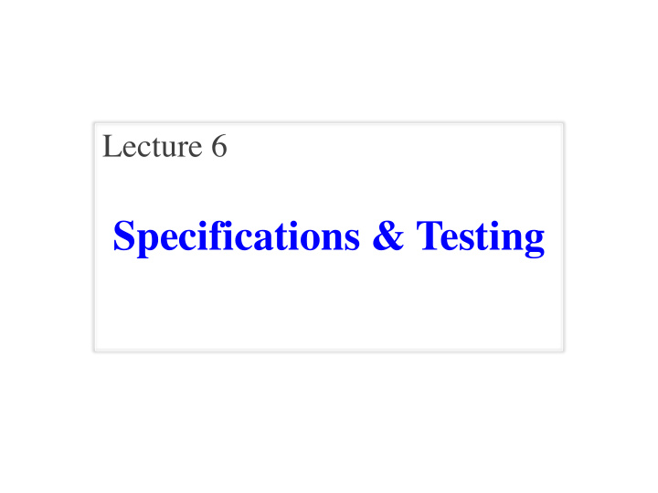 specifications testing announcements for this lecture
