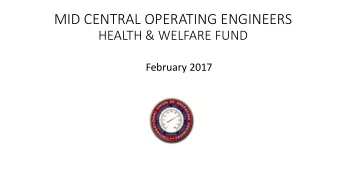 MID CENTRAL OPERATING ENGINEERS  HEALTH &amp; WELFARE FUND  February 2017  Bookkeeping Department:
