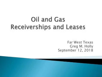 Far West Texas  Greg M. Holly  September 12, 2018  Brief Overview of Oil and Gas Law