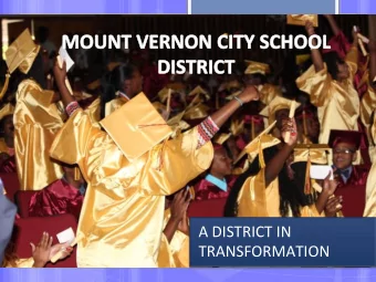 A  DISTRICT  IN    TRANSFORMATION      Mount  Vernon  City  School