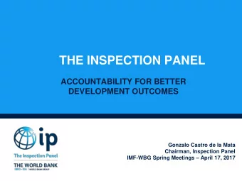 THE INSPECTION PANEL  ACCOUNTABILITY FOR BETTER  DEVELOPMENT OUTCOMES  Gonzalo Castro de la Mata