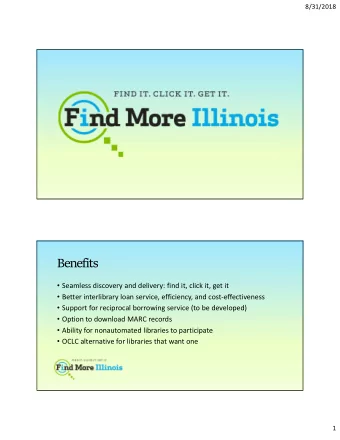 Benefits  Seamless discovery and delivery: find it, click it, get it  Better interlibrary