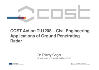 COST Action TU1208  Civil Engineering  Applications of Ground Penetrating  Radar  Dr Thierry