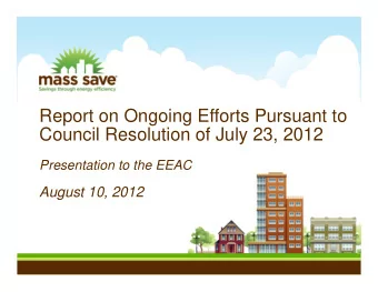 Report on Ongoing Efforts Pursuant to  Council Resolution of July 23, 2012  Presentation to the