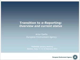 Transition to e-Reporting: Overview and current status  Artur Gsella  European Environment Agency