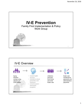 IV-E Prevention  Family First Implementation &amp; Policy  Work Group LPRO : L EGISLATIVE P OLICY