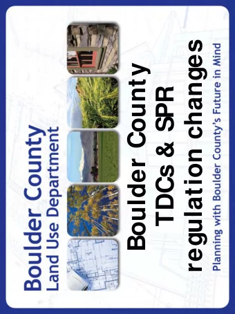 regulation changes  Boulder County  TDCs &amp; SPR  Boulder County TDCs &amp; SPR  Presenters: Ruth