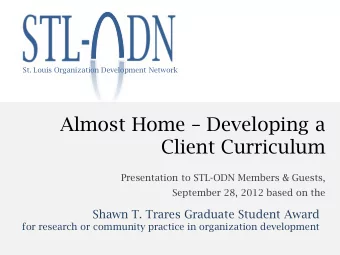 Client Curriculum  Presentation to STL-ODN Members &amp; Guests, September 28, 2012 based on the