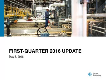 FIRST-QUARTER 2016 UPDATE  May 3, 2016  FORWARD-LOOKING STATEMENTS  Statements contained in this