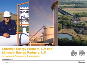 Enbridge Energy Partners, L.P. and  Midcoast Energy Partners, L.P.  Investment Community