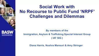 Social Work with  No Recourse to Public Fund NRPF  Challenges and Dilemmas  By members of the