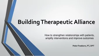 Building Therapeutic Alliance  How to strengthen relationships with patients,  amplify