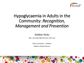 Management and Prevention  Debbie Hicks  MSc , BA, RGN, NMP, DN Cert, PWT Cert Nurse Consultant