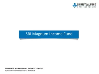 SBI Magnum Income Fund  This product is suitable for investors who are seeking:  Investment in