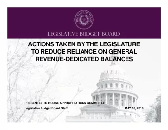 ACTIONS TAKEN BY THE LEGISLATURE  TO REDUCE RELIANCE ON GENERAL  REVENUE-DEDICATED BALANCES