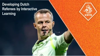 Learning  DUTCH FOOTBALL  REFEREES    35.000 voluntary club referees.    5.000 KNVB-officials