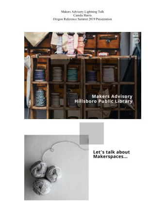 Makers Advisory Lightning Talk  Camila Harris  Oregon Reference Summit 2019 Presentation