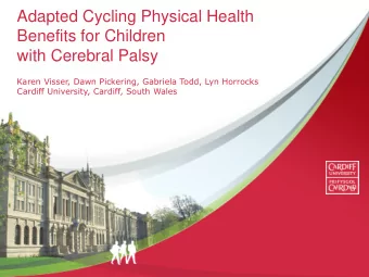 Benefits for Children  with Cerebral Palsy  Karen Visser, Dawn Pickering, Gabriela Todd, Lyn