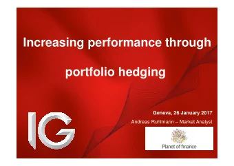 Increasing performance through  portfolio hedging  Geneva, 26 January 2017  Andreas Ruhlmann