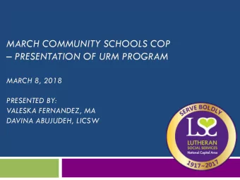 PRESENTATION OF URM PROGRAM  MARCH 8, 2018  PRESENTED BY:  VALESKA FERNANDEZ, MA  DAVINA