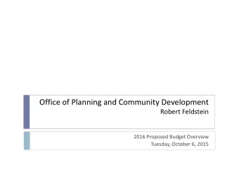 Office of Planning and Community Development  Robert Feldstein  2016 Proposed Budget Overview