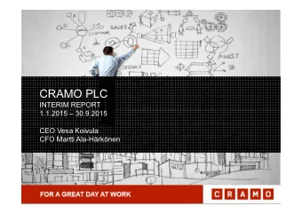 CRAMO PLC  INTERIM REPORT  1.1.2015  30.9.2015  CEO Vesa Koivula  CFO Martti Ala-Hrknen