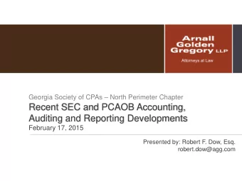 Recent SEC and PCAOB Accounting,  Auditing and Reporting Developments  February 17, 2015  Presented