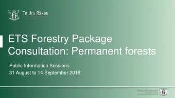 Consultation: Permanent forests  Public Information Sessions  31 August to 14 September 2018  ETS