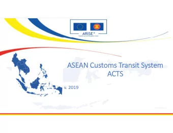 ASEAN Customs Transit System  ACTS  v. 2019  Background  The ASEAN Customs Transit System, or