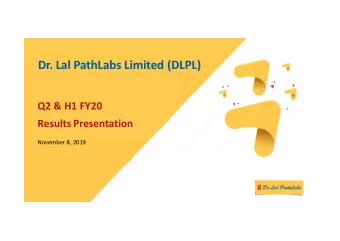 Dr. Lal PathLabs Limited (DLPL)  Q2 &amp; H1 FY20  Results Presentation  November 8, 2019