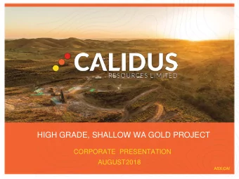 HIGH GRADE, SHALLOW WA GOLD PROJECT  CORPORATE  PRESENTATION  AUGUST2018  ASX:CAI  ASX:CAI