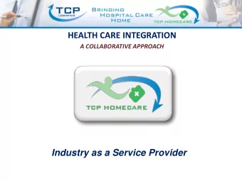 HEALTH CARE INTEGRATION  A COLLABORATIVE APPROACH  Industry as a Service Provider  Originally