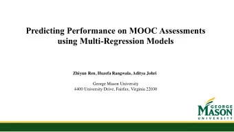 Predicting Performance on MOOC Assessments  using Multi-Regression Models  Zhiyun Ren, Huzefa