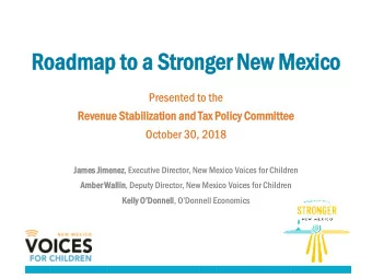 Road  oadma  map to  o a  a Str  tronger New  w Mexico  co  Presented to the  Revenue Stabiliz