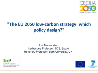 &quot;The EU 2050 low-carbon strategy: which  policy design?&quot;  Anil Markandya  Ikerbasque